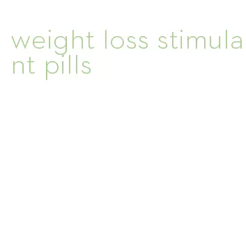 weight loss stimulant pills