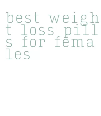 best weight loss pills for females