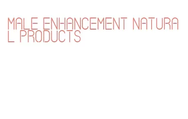 male enhancement natural products