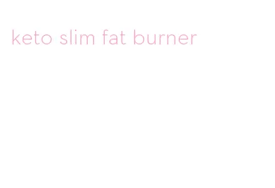 keto slim fat burner