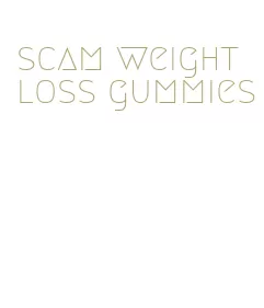 scam weight loss gummies