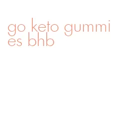 go keto gummies bhb