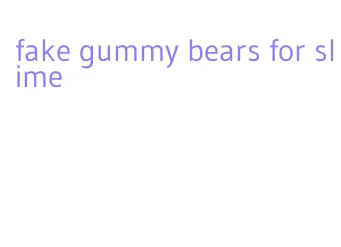 fake gummy bears for slime