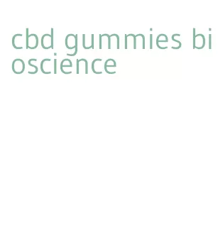 cbd gummies bioscience