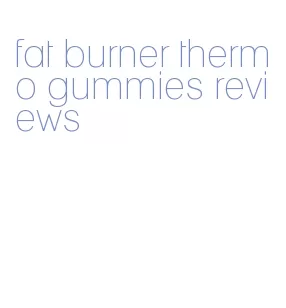 fat burner thermo gummies reviews