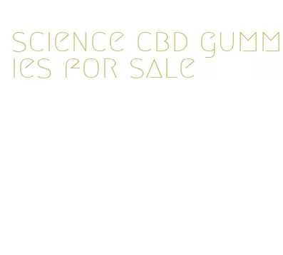 science cbd gummies for sale