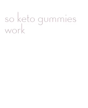 so keto gummies work