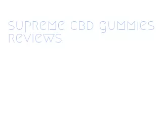 supreme cbd gummies reviews