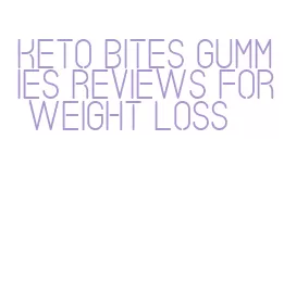 keto bites gummies reviews for weight loss