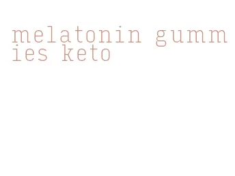 melatonin gummies keto