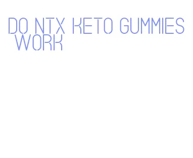 do ntx keto gummies work