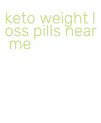 keto weight loss pills near me