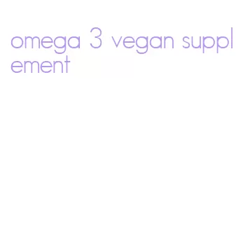 omega 3 vegan supplement