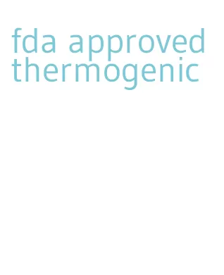 fda approved thermogenic