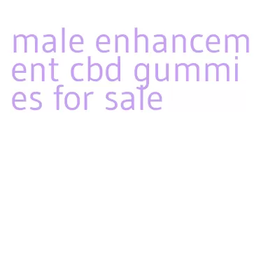 male enhancement cbd gummies for sale