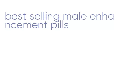 best selling male enhancement pills