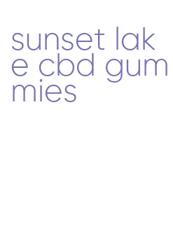 sunset lake cbd gummies