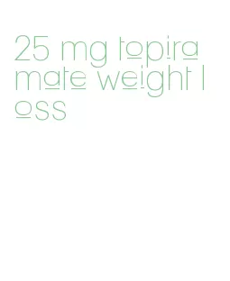 25 mg topiramate weight loss