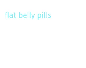 flat belly pills