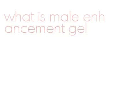 what is male enhancement gel