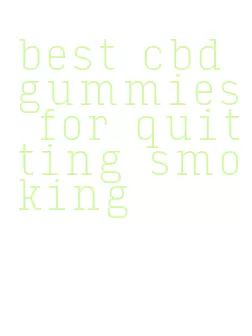 best cbd gummies for quitting smoking