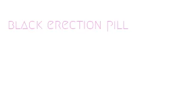 black erection pill