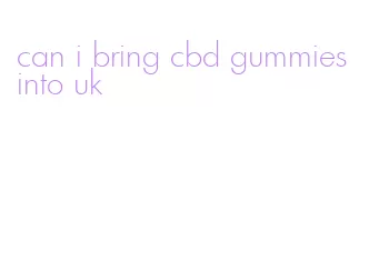 can i bring cbd gummies into uk