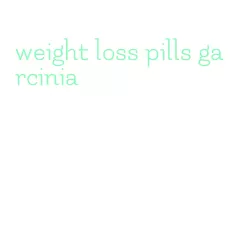 weight loss pills garcinia