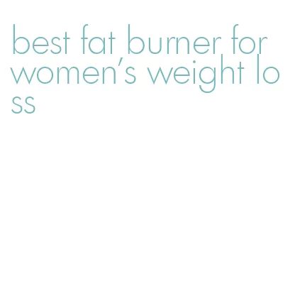 best fat burner for women's weight loss