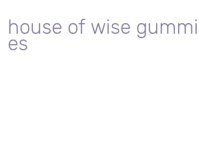 house of wise gummies