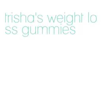 trisha's weight loss gummies