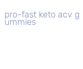 pro-fast keto acv gummies