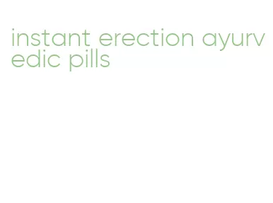 instant erection ayurvedic pills