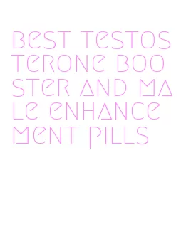 best testosterone booster and male enhancement pills