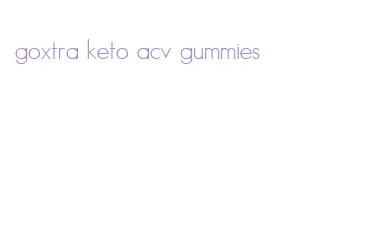 goxtra keto acv gummies