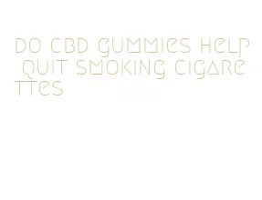 do cbd gummies help quit smoking cigarettes