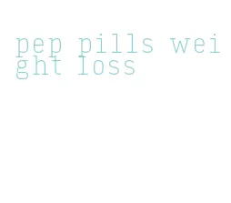 pep pills weight loss