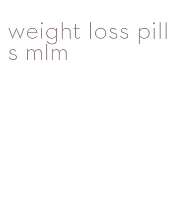 weight loss pills mlm