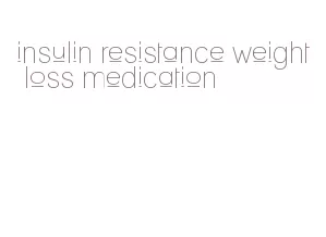 insulin resistance weight loss medication