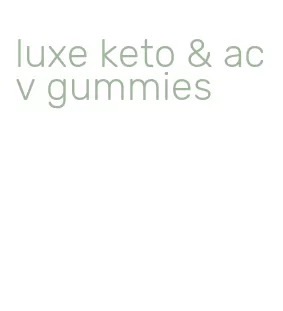 luxe keto & acv gummies