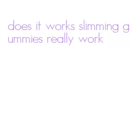 does it works slimming gummies really work