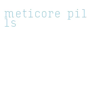 meticore pills