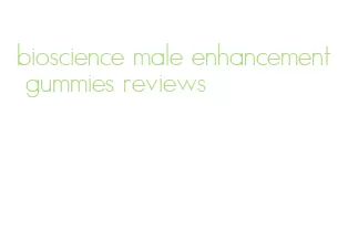 bioscience male enhancement gummies reviews