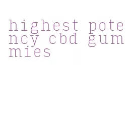 highest potency cbd gummies