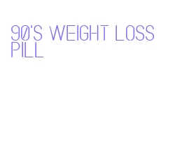 90's weight loss pill