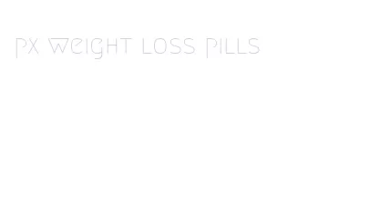 px weight loss pills