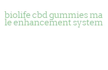 biolife cbd gummies male enhancement system