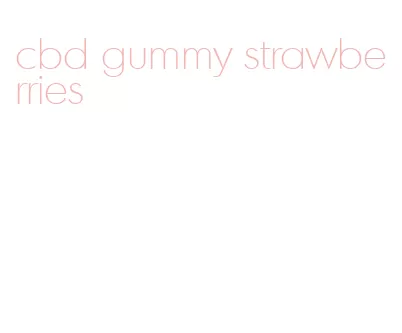 cbd gummy strawberries