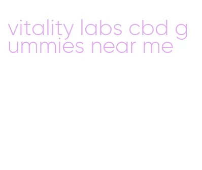 vitality labs cbd gummies near me