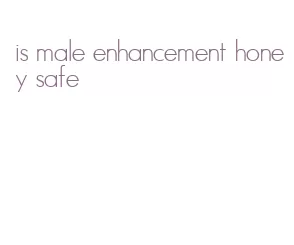 is male enhancement honey safe